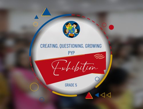 From Curious Minds to Confident Changemakers: Our Gr. 5 PYP Exhibition